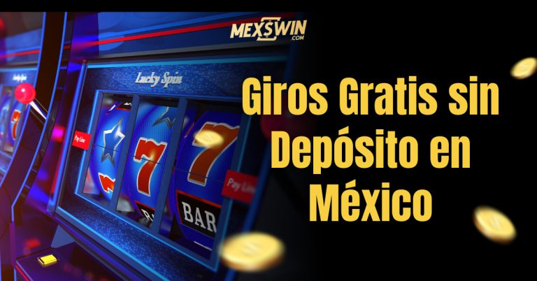 Giros Gratis sin Depósito en México - Mexswin (Mex$win)