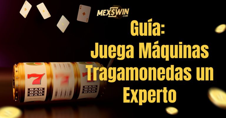 Juega Máquinas Tragamonedas un Experto