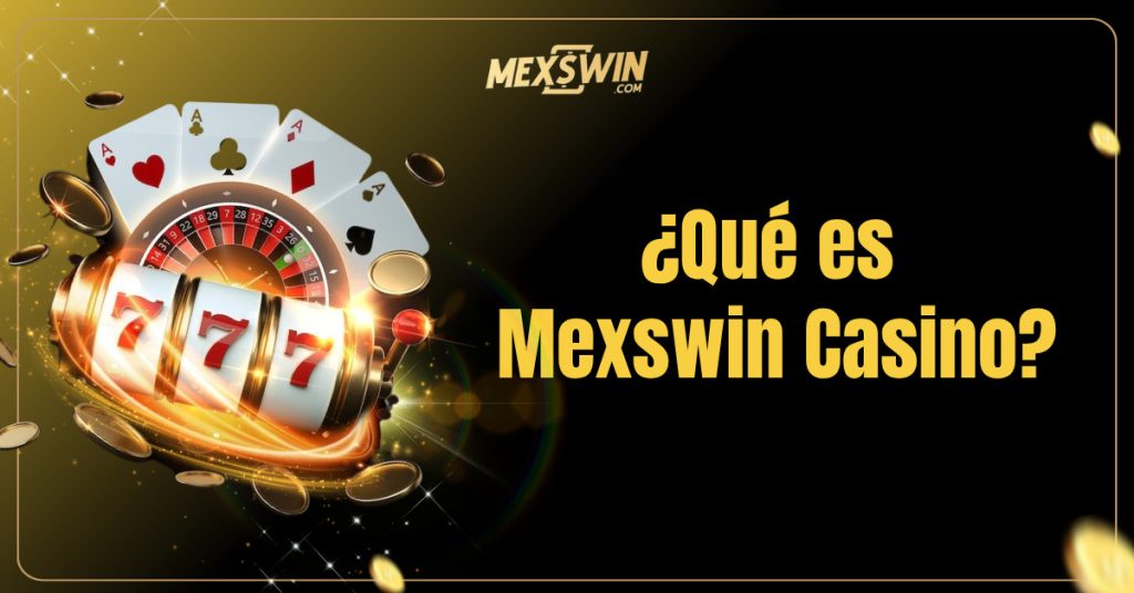 ¿Qué es Mexswin Casino