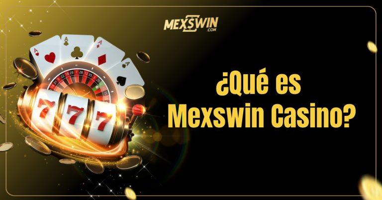 ¿Qué es Mexswin Casino